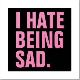 I Hate Being Sad - Pink Text Posters and Art